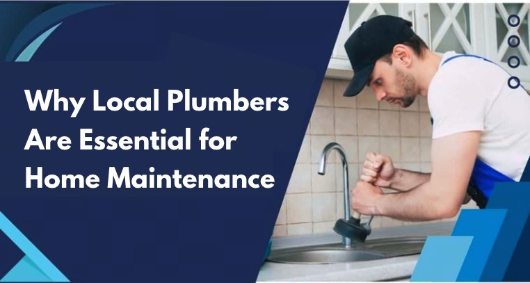 Why Local Plumbers Are Essential for Home Maintenance in 2025