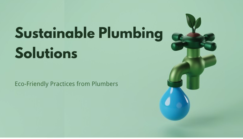 Sustainable Plumbing Solutions: Eco-Friendly Practices from Plumbers Near Me in 2025